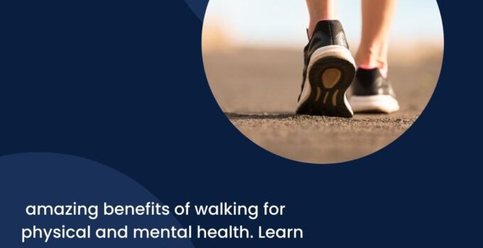 The Benefits of Walking for Physical and Mental Health